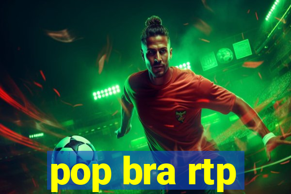 pop bra rtp